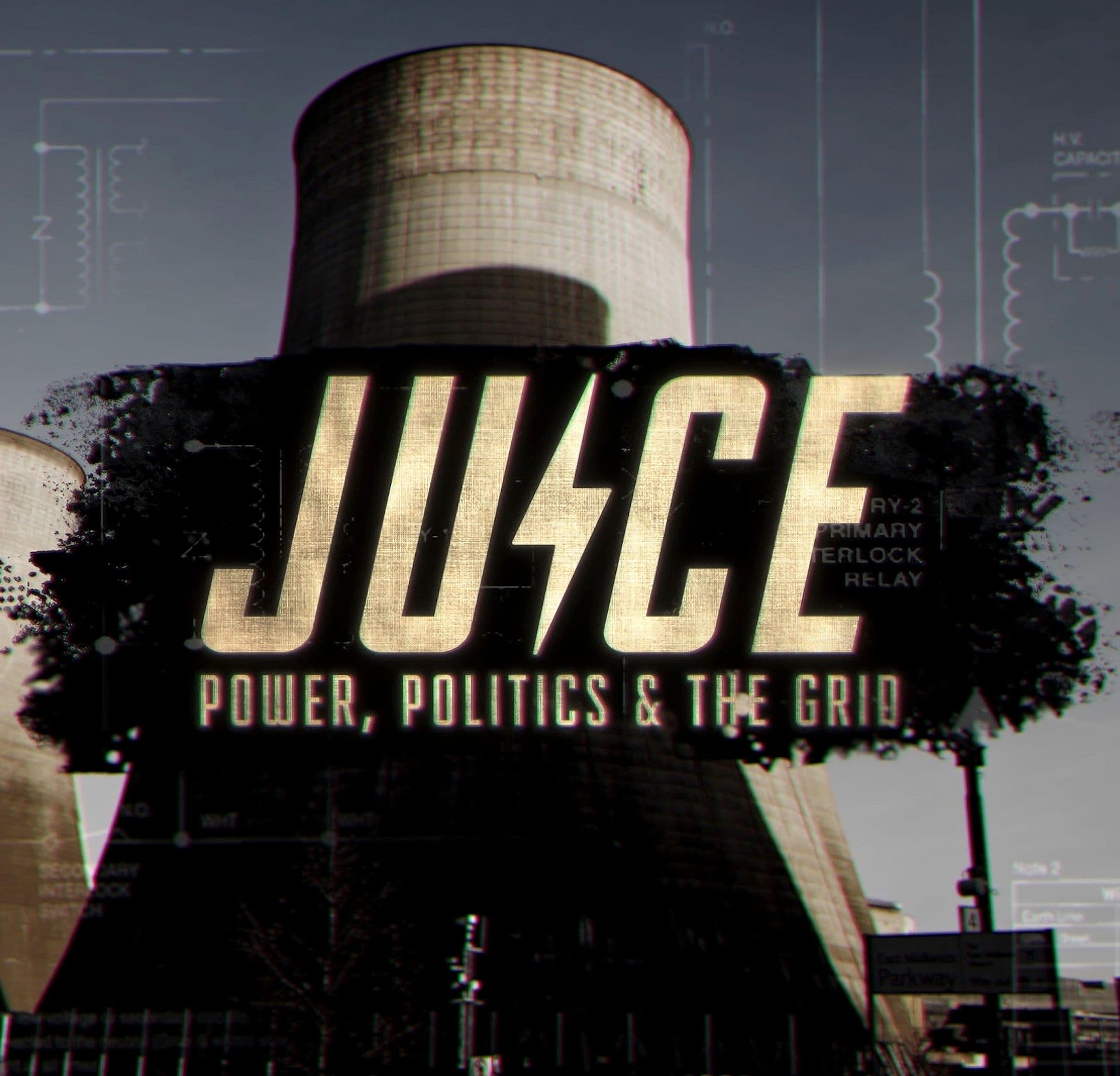 Juice: Power, Politics & The Grid